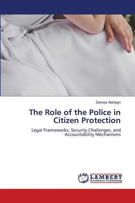 The Role of the Police in Citizen Protection, (Paperback)