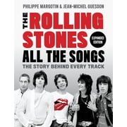All the Songs The Rolling Stones All the Songs Expanded Edition The Story Behind Every Track, Hardcover