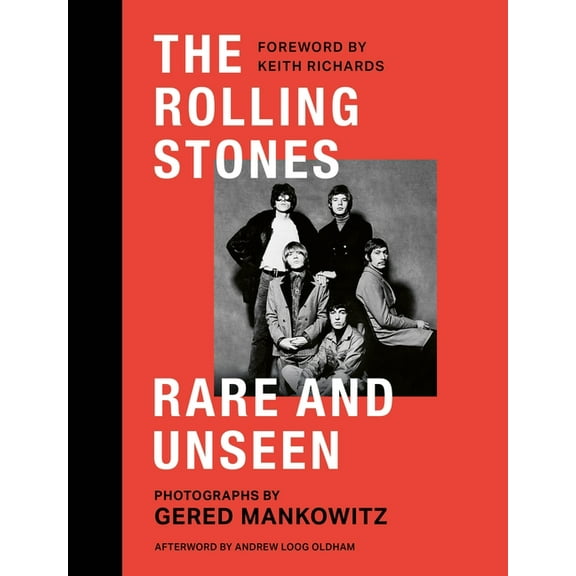 The Rolling Stones Rare and Unseen: Foreword by Keith Richards, Afterword by Andrew Loog Oldham, (Hardcover)