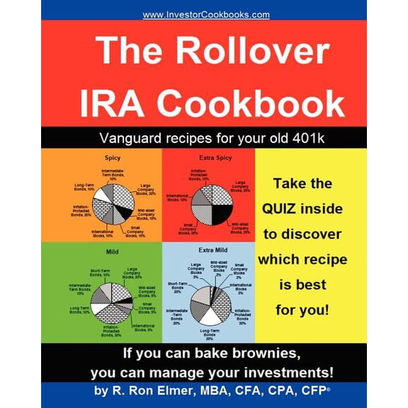 The Rollover IRA Cookbook: Vanguard recipes for your old 401k Paperback 1463700989 9781463700980 R. Ron Elmer