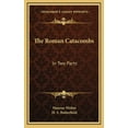 thumbnail image 1 of The Roman Catacombs: In Two Parts  Hardcover  116355720X 9781163557204 Maurus Wolter, 1 of 1