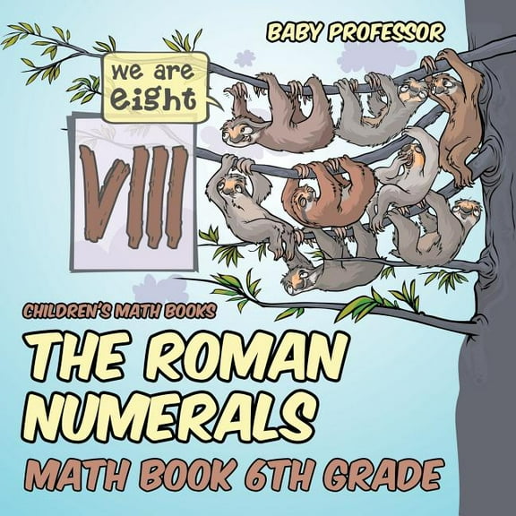 The Roman Numerals - Math Book 6th Grade Children's Math Books, (Paperback)