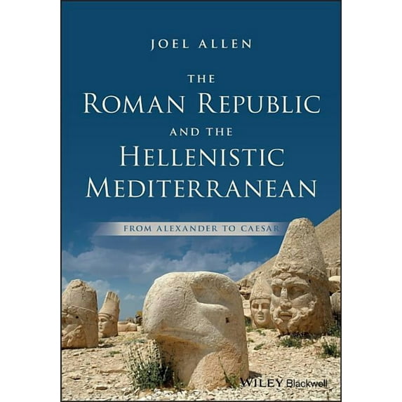 The Roman Republic and the Hellenistic Mediterranean: From Alexander to Caesar, (Paperback)