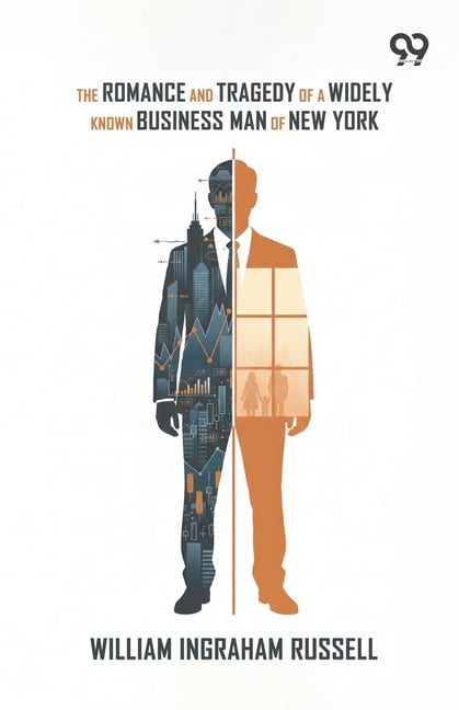 The Romance And Tragedy Of A Widely Known Business Man Of New York, (Paperback)