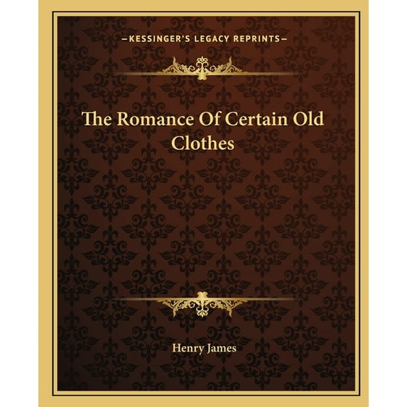 The Romance Of Certain Old Clothes (Paperback)