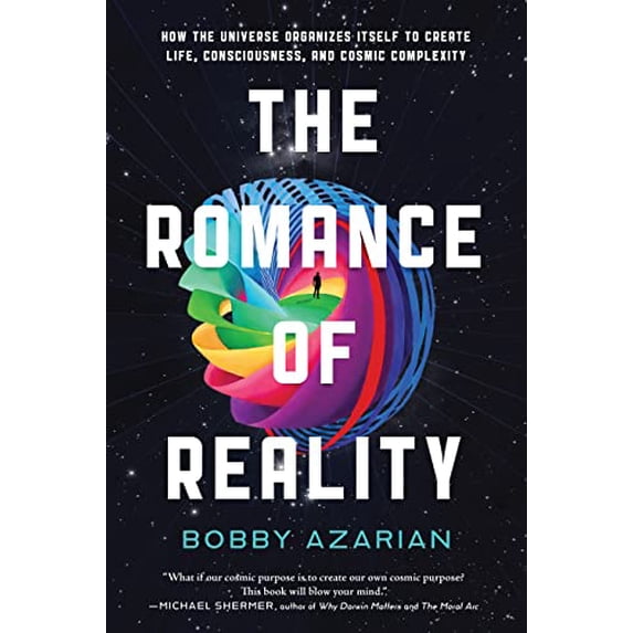 Pre-Owned The Romance of Reality: How the Universe Organizes Itself to Create Life, Consciousness, and Cosmic Complexity (Hardcover) 1637740441 9781637740446