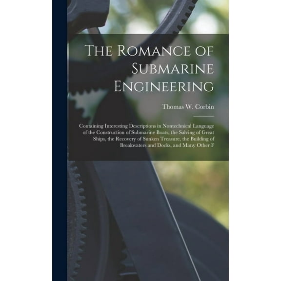 The Romance of Submarine Engineering, (Hardcover)