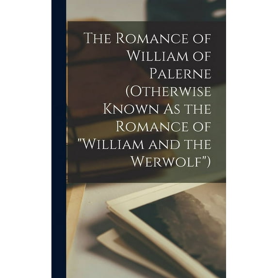 The Romance of William of Palerne (Otherwise Known As the Romance of "William and the Werwolf") (Hardcover)