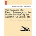 thumbnail image 1 of The Romance of a French Parsonage : Or, the Double Sacrifice. by the Author of Dr. Jacob, Etc. (Paperback), 1 of 1