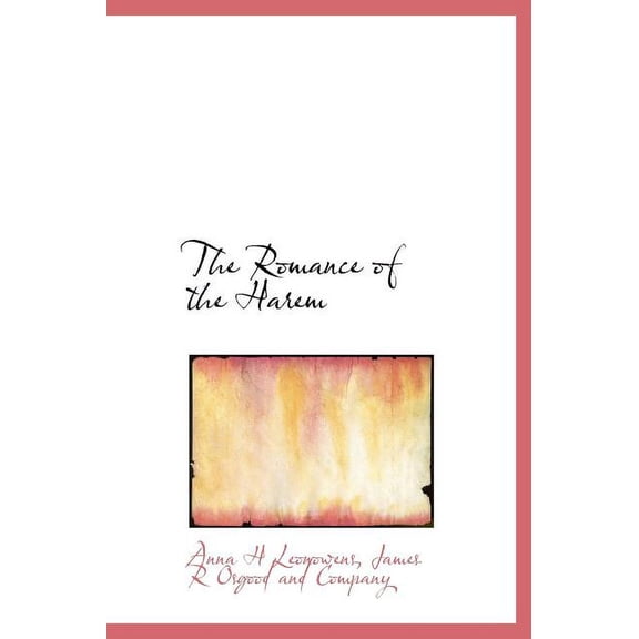 The Romance of the Harem Hardcover 1116182483 9781116182484 Anna H Leonowens