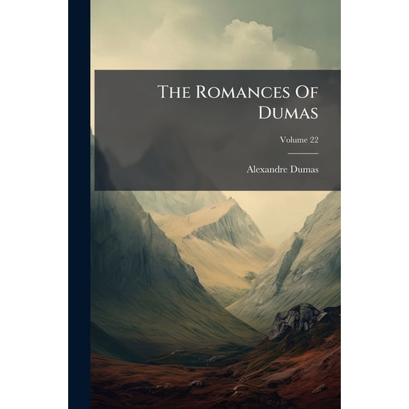 The Romances Of Dumas; Volume 22 (Paperback)