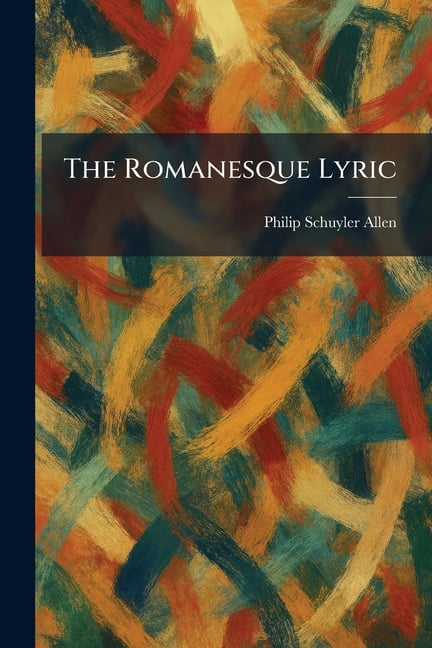 The Romanesque Lyric, (Paperback)