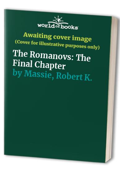 Final Chapter Book Pre-Owned The Romanovs: The Final Chapter (Hardcover) 0394580486 ...