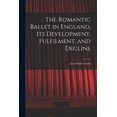 thumbnail image 1 of The Romantic Ballet in England, Its Development, Fulfilment, and Decline, (Paperback), 1 of 1