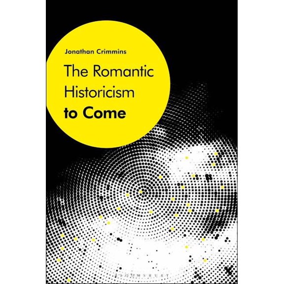 The Romantic Historicism to Come, (Paperback)