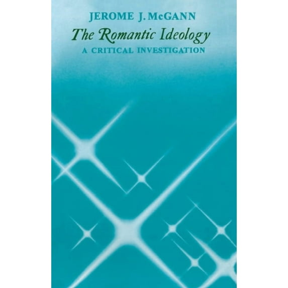 The Romantic Ideology: A Critical Investigation, (Paperback)