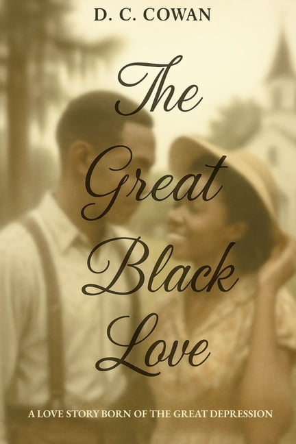 The Romantic Rose Collection The Great Black Love: A Love Story Born of the Great Depression, (Paperback)