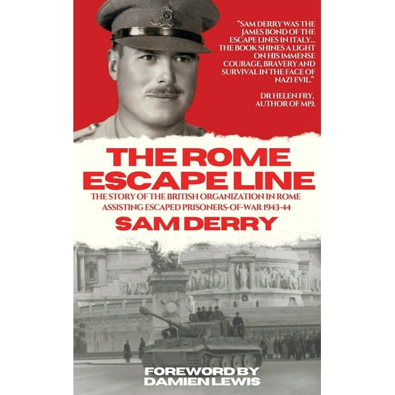 The Rome Escape Line: The Story of the British Organization in Rome Assisting Escaped Prisoners-of-War in 1943-44, (Hardcover)