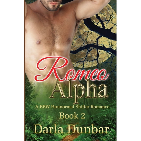 The Romeo Alpha Bbw Paranormal Shifter R Romeo Alpha: A BBW Paranormal Shifter Romance - Book 2, Book 2, (Paperback)