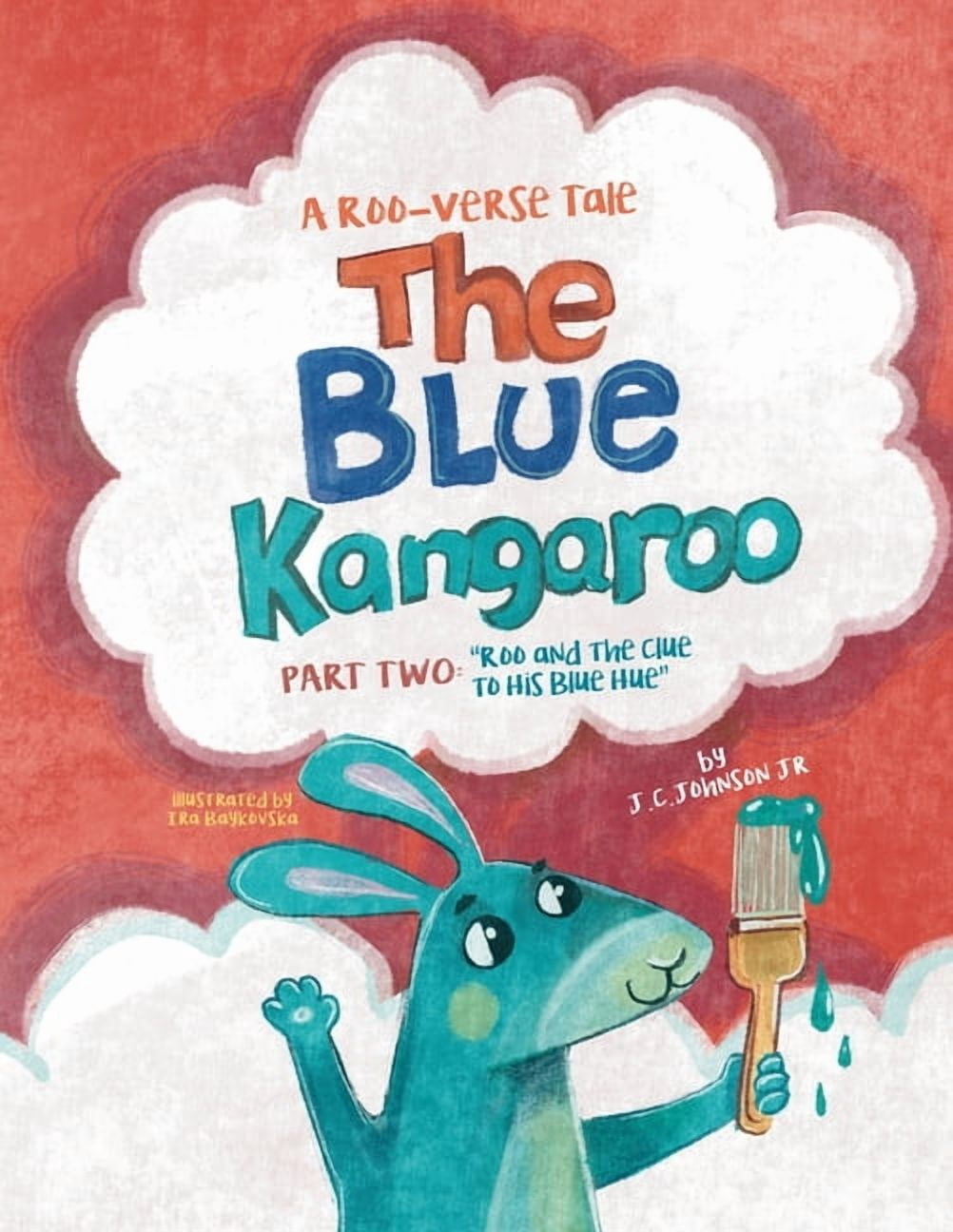 The Roo-Verse: Adventures in Kindness, C The Blue Kangaroo: Part Two: Roo And The Clue To His Blue Hue, Book 2, (Paperback)