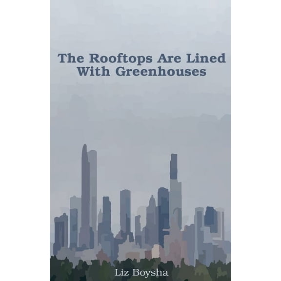 The Rooftops Are Lined With Greenhouses, (Paperback)