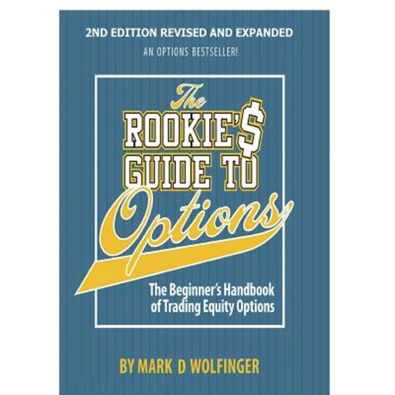 Pre-Owned The Rookie's Guide to Options; 2nd edition: The Beginner's Handbook of Trading Equity Options (Paperback) 0988843919 9780988843912