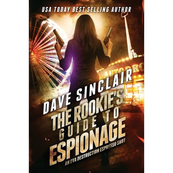 Eva Destruction The Rookie's Guide to Espionage: An Eva Destruction Espresso Shot, Book 1.5, (Paperback)