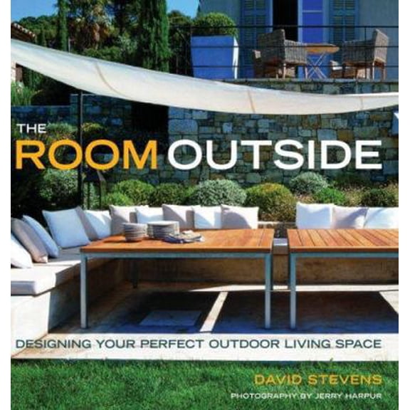Pre-Owned The Room Outside: Designing Your Perfect Outdoor Living Space (Hardcover) 1402748663 9781402748660