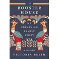 thumbnail image 1 of The Rooster House: My Ukrainian Family Story: A Memoir, (Hardcover), 1 of 1
