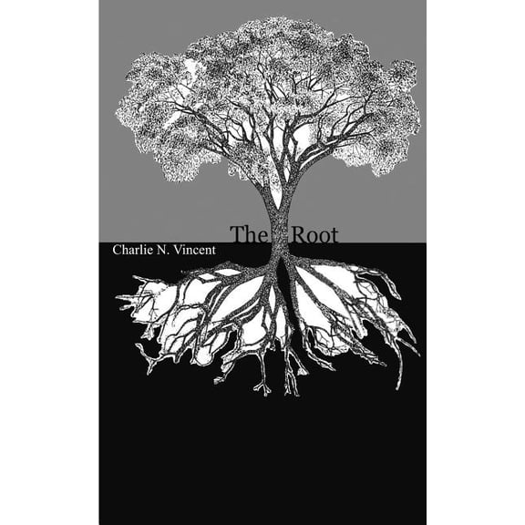 The Root Paperback 1077934955 9781077934955 Charlie N. Vincent
