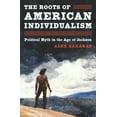 thumbnail image 1 of The Roots of American Individualism: Political Myth in the Age of Jackson, (Paperback), 1 of 1