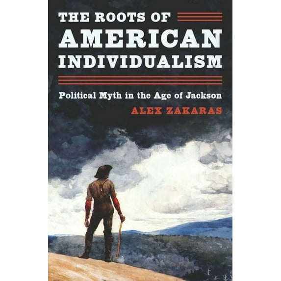 The Roots of American Individualism: Political Myth in the Age of Jackson, (Paperback)