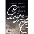 thumbnail image 1 of The Roots of Francisco de Goya, (Paperback), 1 of 1