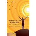 thumbnail image 1 of The Roots of Low Achievement: Where to Begin Altering Them, (Paperback), 1 of 1