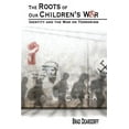 thumbnail image 1 of The Roots of Our Children's War: Identity and the War on Terrorism (Paperback) by Brad Deardorff, 1 of 1