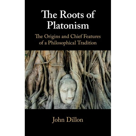 The Roots of Platonism: The Origins and Chief Features of a Philosophical Tradition, (Hardcover)