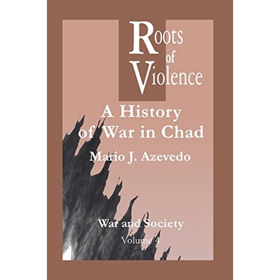 Pre-Owned The Roots of Violence: A History of War in Chad (War and Society) Paperback