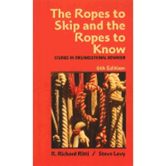 Pre-Owned The Ropes to Skip and the Ropes to Know: Studies in Organizational Behavior (Paperback) by R Richard Ritti, Steve Levy