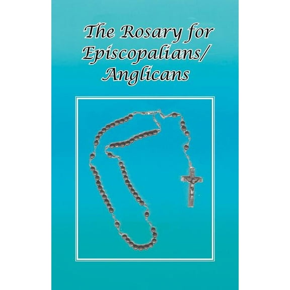 The Rosary for Episcopalians/Anglicans, (Paperback)