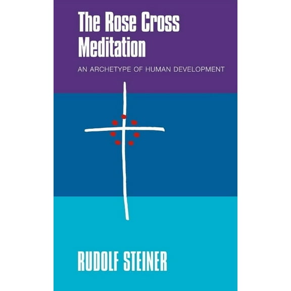 The Rose Cross Meditation: An Archetype of Human Development, (Paperback)