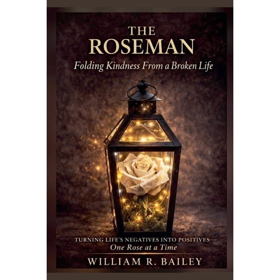 The Roseman: Folding Kindness From A Broken Life, (Paperback)