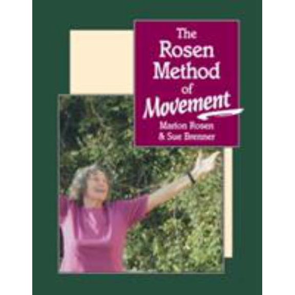 Pre-Owned The Rosen Method of Movement (Paperback) by Marion Rosen, Susan Brenner