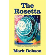 The Rosetta A Handbook for Transcendent Experience by Integrating the Metaphors of God, Paperback