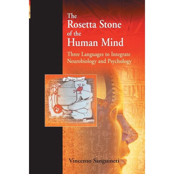 The Rosetta Stone of the Human Mind: Three Languages to Integrate Neurobiology and Psychology, (Paperback)