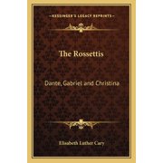 The Rossettis Dante, Gabriel and Christina Paperback