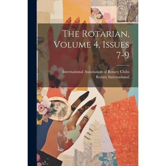 The Rotarian, Volume 4, Issues 7-9 (Paperback)