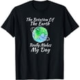 thumbnail image 1 of The Rotation of the Earth Really Makes My Day T-Shirt, 1 of 3
