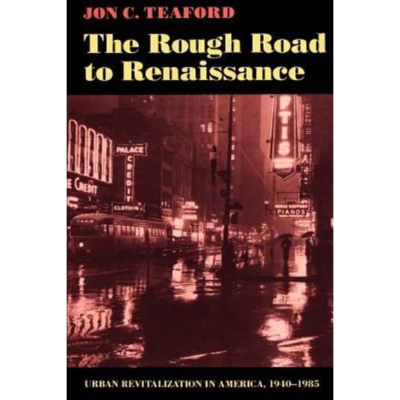 Pre-Owned The Rough Road to Renaissance: Urban Revitalization in America, 1940-1985 (Paperback) 0801841348 9780801841347