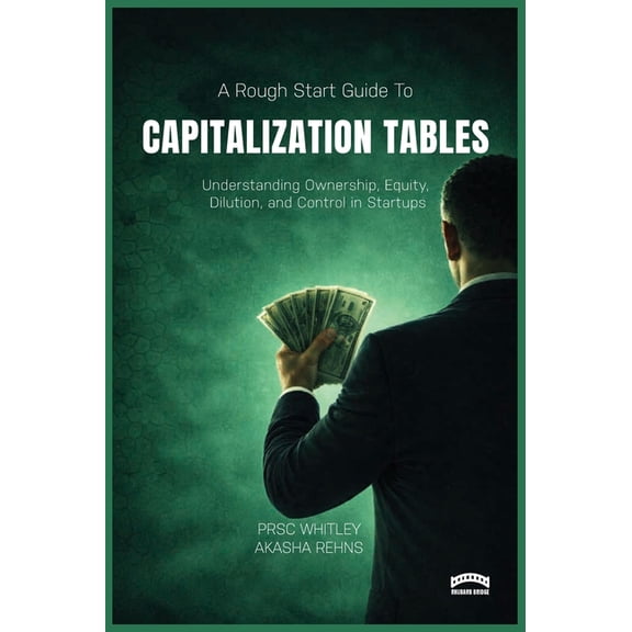 The Rough Start Guide to Building a Capitalization Table, (Hardcover)
