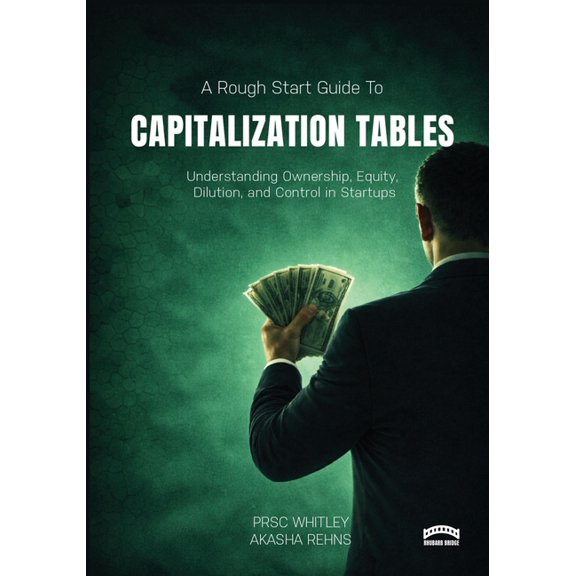 The Rough Start Guide to Building a Capitalization Table, (Paperback)